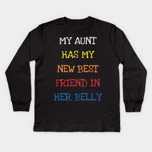 My Aunt Has My New Best Friend In Her Belly Cute Toddler Kid T-Shirt Kids Long Sleeve T-Shirt